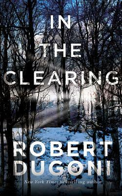 In the Clearing by Robert Dugoni