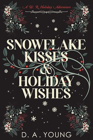 Snowflake Kisses & Holiday Wishes: A Whiskey Row Holiday Adventure (Men of Whiskey Row) by D.A. Young
