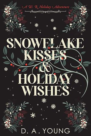 Snowflake Kisses & Holiday Wishes: A Whiskey Row Holiday Adventure (Men of Whiskey Row) by D.A. Young