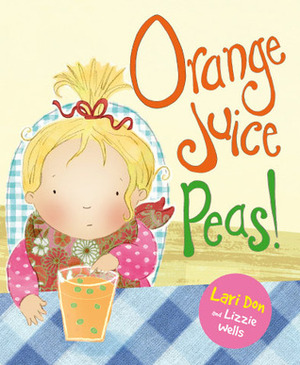 Orange Juice Peas! by Lari Don, Lizzie Wells