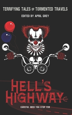 Hell's Highway: Terrifying Tales of Tormented Travels by Rayne Hall, Teel James Glenn