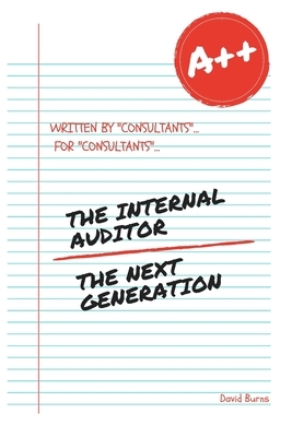 The Internal Auditor: The Next Generation 2018 by David Burns