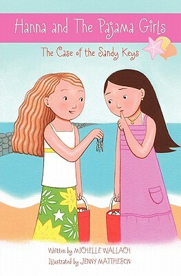 Hanna and The Pajama Girls: The Case of the Sandy Keys by Michelle Wallach