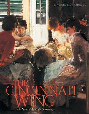 Cincinnati Wing: Story of Art in Queen City by Julie Aronson