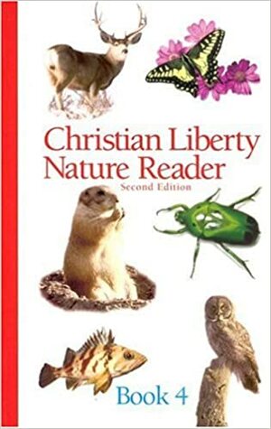 Christian Liberty Nature Reader, Book #4 by Edward J. Shewan