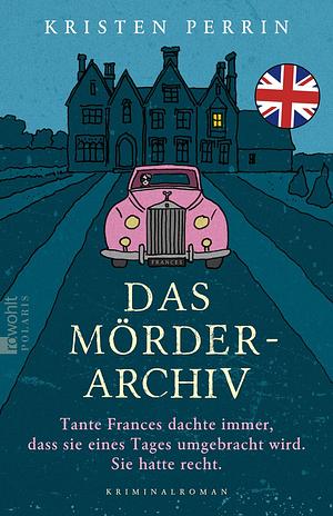 Das Mörderarchiv by Kristen Perrin