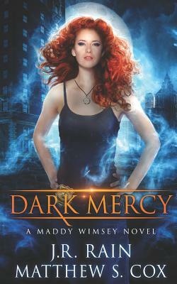 Dark Mercy by J.R. Rain, Matthew S. Cox