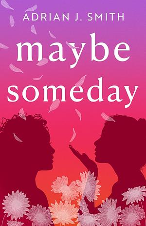 Maybe Someday by Adrian J. Smith