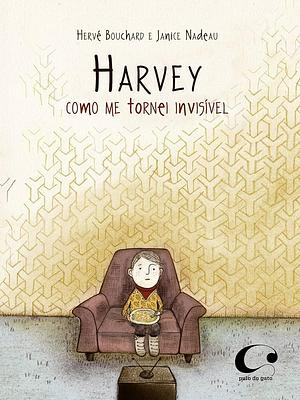HARVEY: COMO ME TORNEI INVISIVEL by Hervé Bouchard, Hervé Bouchard