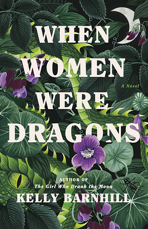 When Women Were Dragons by Kelly Barnhill