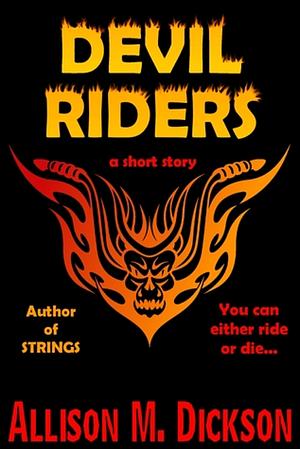 Devil Riders by Allison M. Dickson
