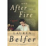 And After the Fire by Lauren Belfer