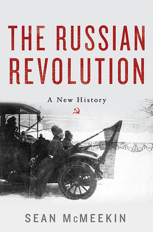 The Russian Revolution: A New History by Sean McMeekin