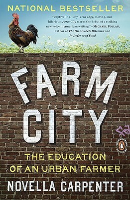 Farm City: The Education of an Urban Farmer by Novella Carpenter