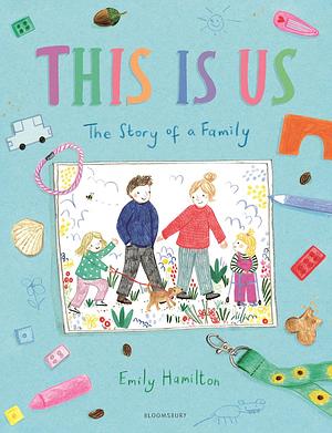 This is Us: The Story of a Family by Emily Hamilton