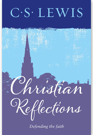 Christian Reflections by C.S. Lewis