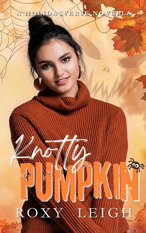 Knotty Pumpkin by Roxy Leigh, Roxy Leigh