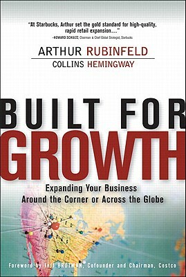 Built for Growth: Expanding Your Business Around the Corner or Across the Globe (Paperback) by Collins Hemingway, Arthur Rubinfeld