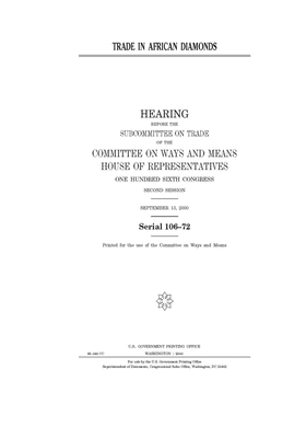 Trade in African diamonds by Committee on Ways and Means (house), United States House of Representatives, United State Congress