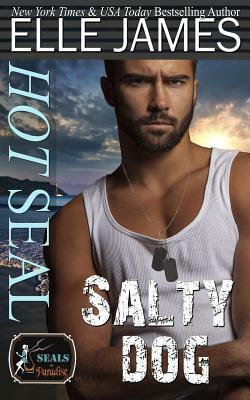 Hot Seal, Salty Dog: A Brotherhood Protectors Crossover Novel by Paradise Authors, Elle James