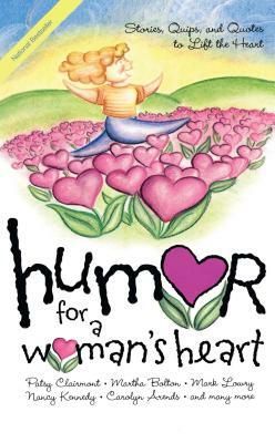 Humor for a Woman's Heart: Stories, Quips, and Quotes to Lift the Heart by 