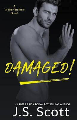Damaged!: A Walker Brothers Novel by J. S. Scott