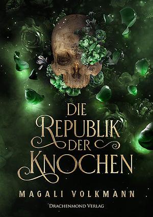 Die Republik der Knochen by Magali Volkmann