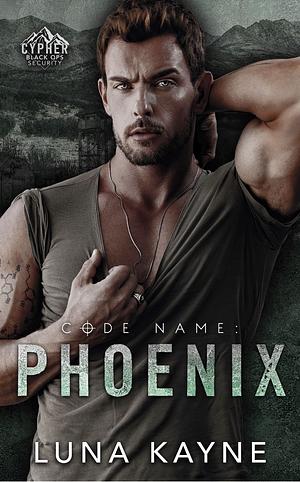 Code Name: PHOENIX by Luna Kayne