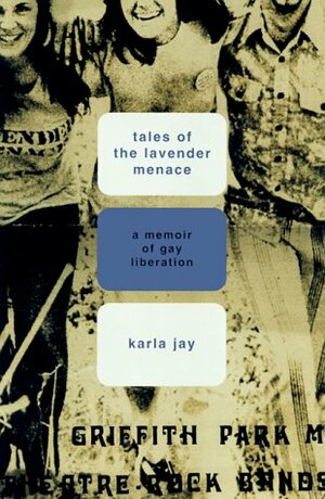 Tales Of The Lavender Menace: A Memoir Of Liberation by Karla Jay