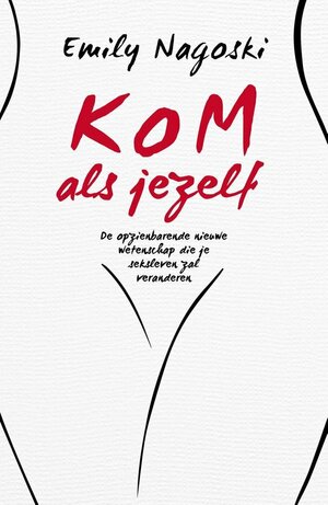 Kom als jezelf by Emily Nagoski