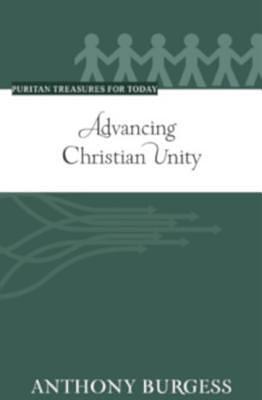 Advancing Christian Unity by Anthony Burgess, Anthony Burgess