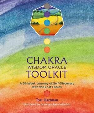 Chakra Wisdom Oracle Toolkit: A 52-Week Journey of Self-Discovery with the Lost Fables by Tori Hartman