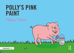 Polly's Pink Paint: Targeting the P Sound by Melissa Palmer