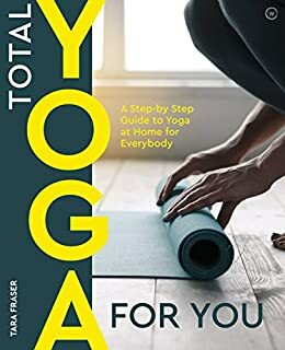 Total Yoga For You by Tara Fraser