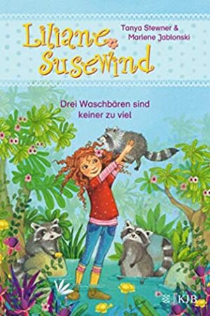 Drei Waschbären sind keiner zu viel by Marlene Jablonski, Florentine Prechtel, Tanya Stewner