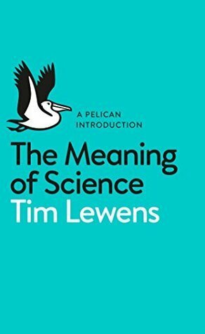 The Meaning of Science by Tim Lewens