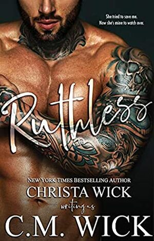 Ruthless by C.M. Wick, Christa Wick