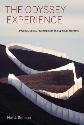 The Odyssey Experience: Physical, Social, Psychological, and Spiritual Journeys by Neil J. Smelser