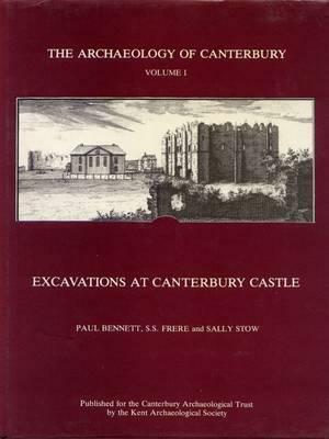 Excavations at Canterbury Castle by Paul Bennett