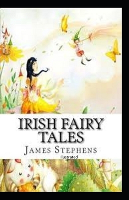 Irish Fairy Tales Illustrated by James Stephens