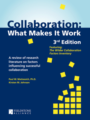 Collaboration: What Makes It Work by Paul W. Mattessich, Kirsten M. Johnson