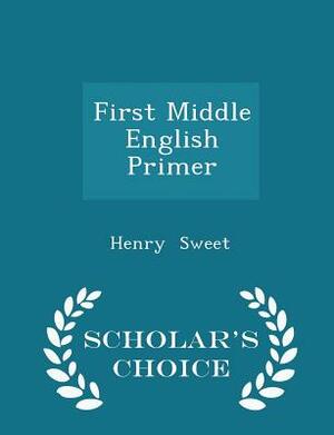 First Middle English Primer: Extracts from the Ancren Riwle and Ormulum with grammar and glossary by Henry Sweet