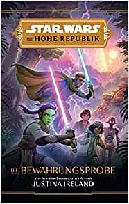 Star Wars, die Hohe Republik - die Bewährungsprobe: Roman by Justina Ireland