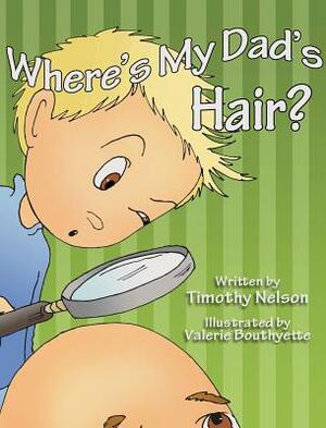 Where's My Dad's Hair? by Timothy Nelson