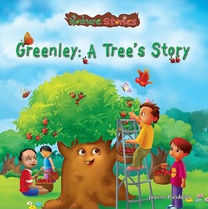 Greenley: A Tree's Story by Joanne Randolph