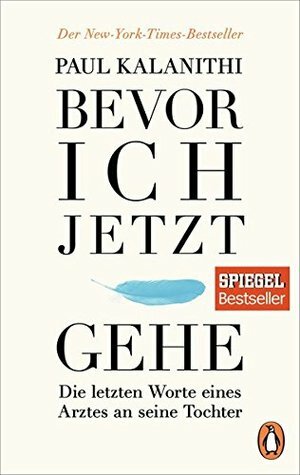 Bevor ich jetzt gehe: Die letzten Worte eines Arztes an seine Tochter by Paul Kalanithi, Gaby Wurster