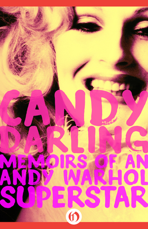 Candy Darling: Memoirs of an Andy Warhol Superstar by James Rasin, Candy Darling