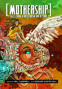 Mothership: Tales from Afrofuturism and Beyond by Edward Hall, Bill Campbell, Edward Austin