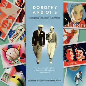 Dorothy and Otis: Designing the American Dream by Dan Nadel, Norman Hathaway