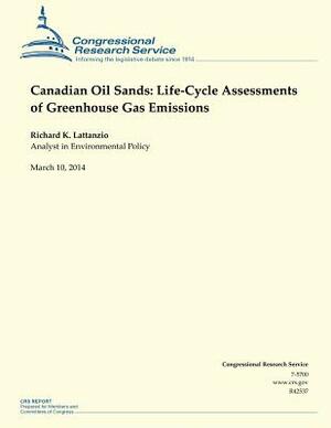 Canadian Oil Sands: Life-Cycle Assessments of Greenhouse Gas Emissions by Richard K. Lattanzio